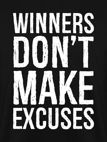 winners don't make excuses