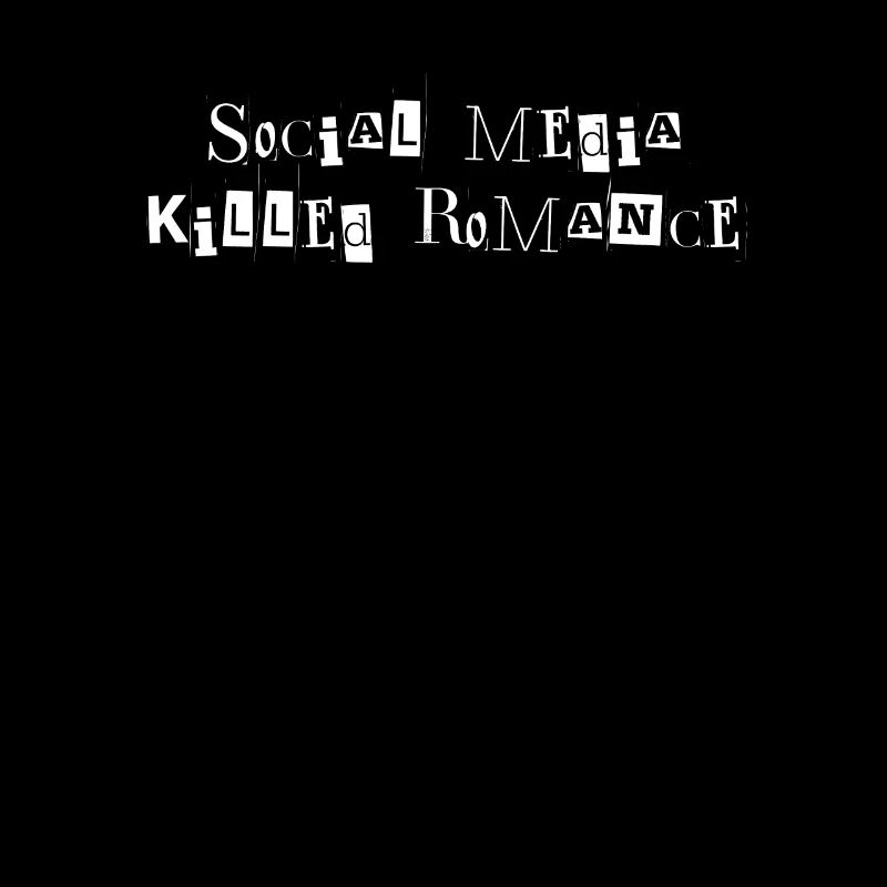 SOCIAL MEDIA KILLED ROMANCE