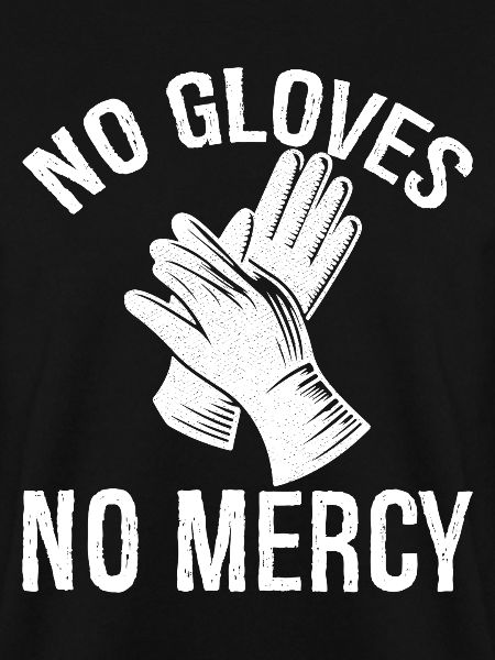 no gloves no mercy