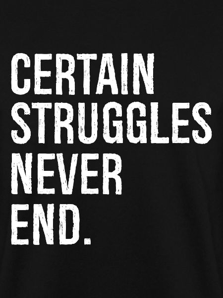 certain struggles never end
