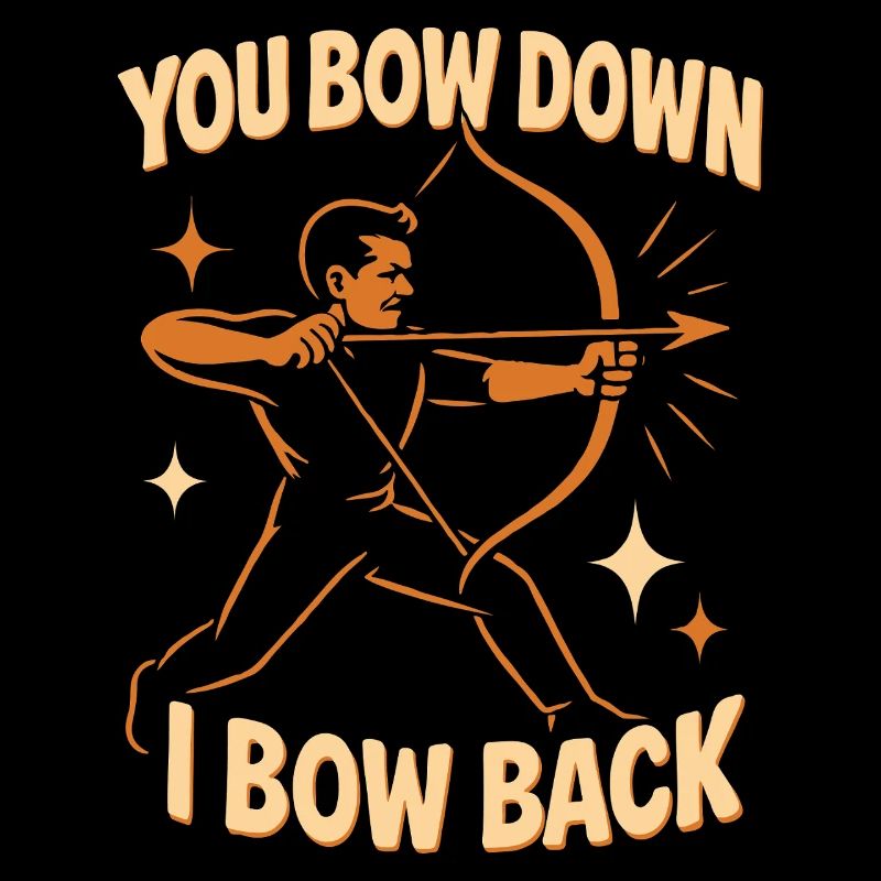 Lustiger Bogenschütze You Bow Down I Bow Back