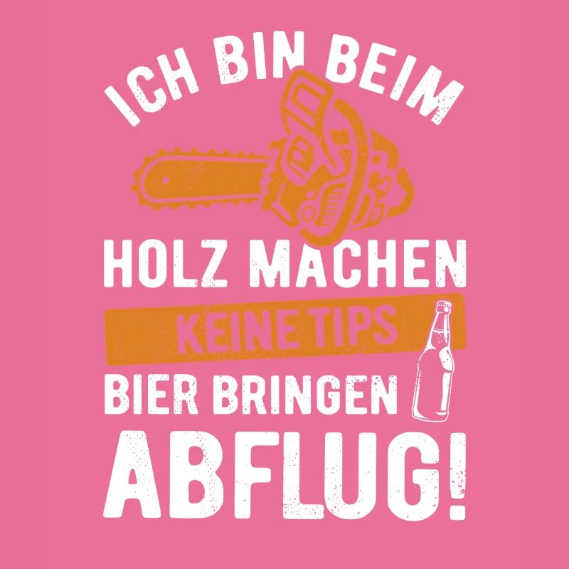 Ich bin beim Holz machen, keine Tips, Bier bringen