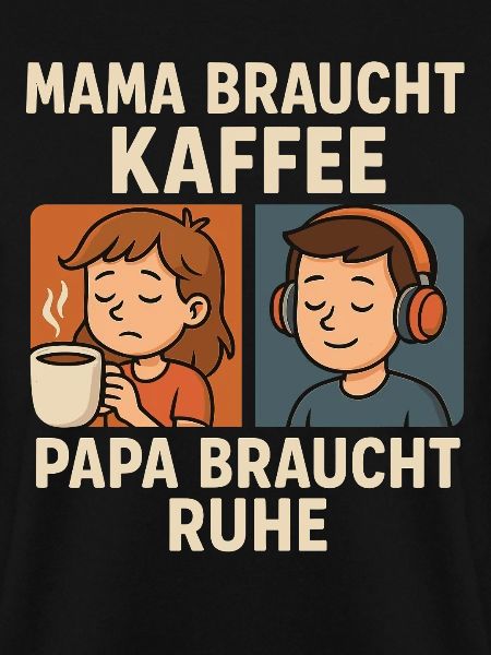 Mama Braucht Kaffee, Papa Ruhe