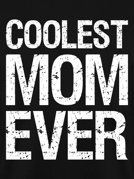 coolest mom ever
