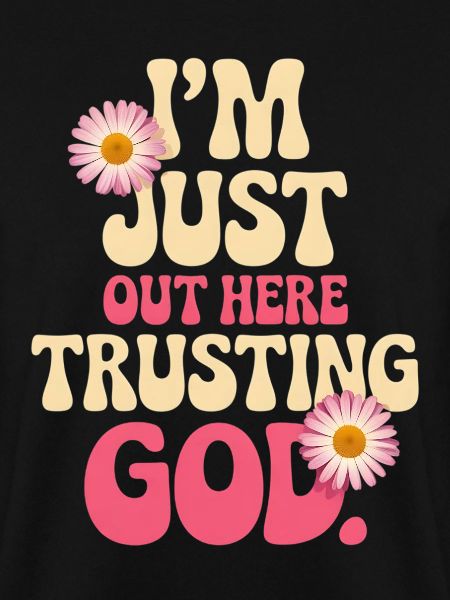 I trust God out here