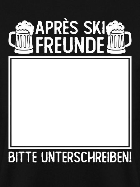 Apres Ski Freunde Bitte Unterschreiben