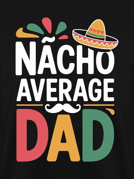 Nacho Average Dad