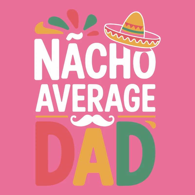 Nacho Average Dad