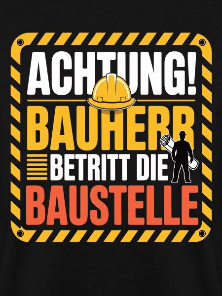 Achtung Bauherr betritt die Baustelle