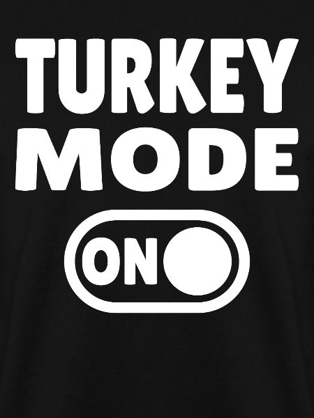 Turkey Mode ON