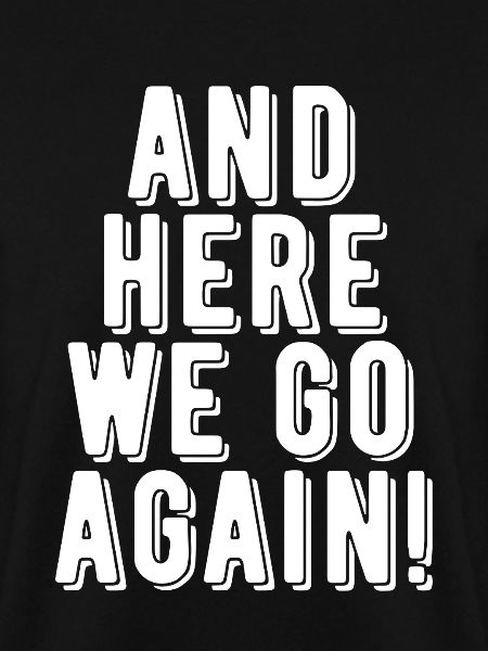 Here We Go Again!
