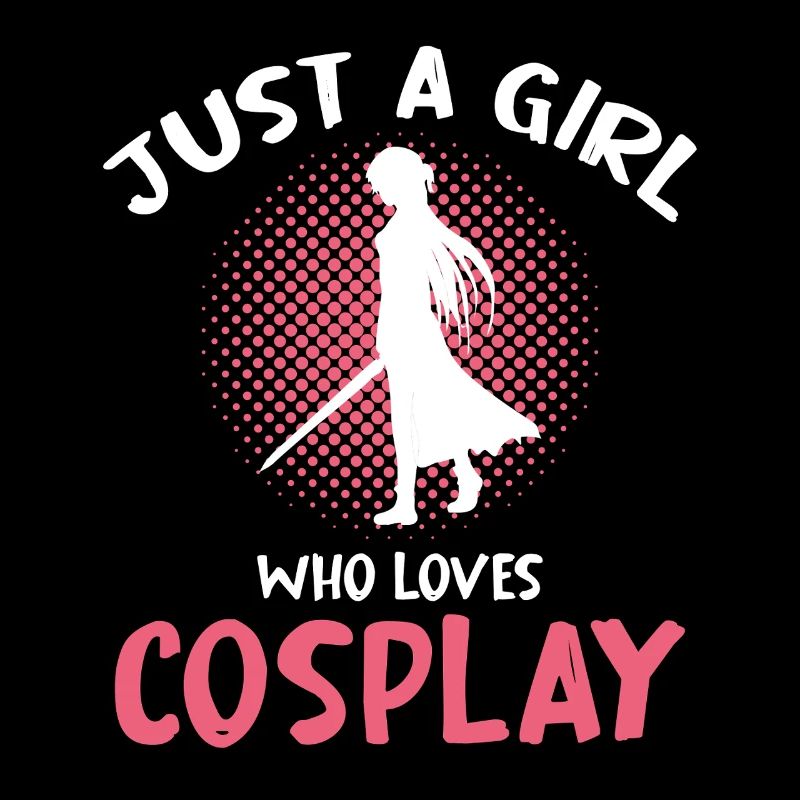 Just a Girl Loves Cosplay