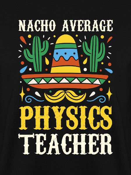 Nacho Average Physics Lehrer