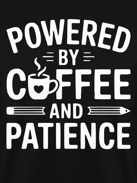 Powered by Coffee and Patience
