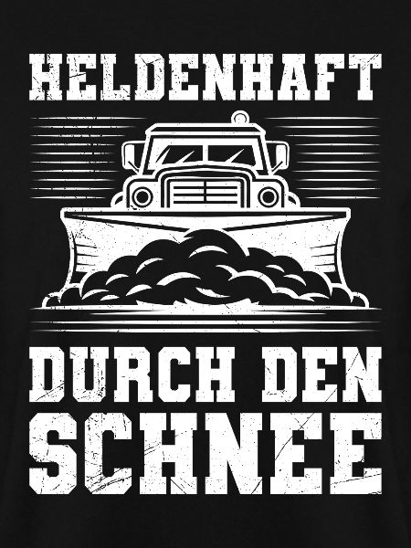 Schneeräumen HELDENHAFT DURCH DEN SCHNEE