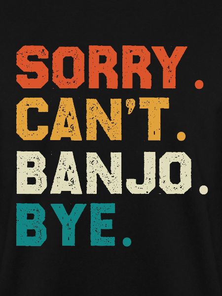 Sorry Can't Banjo Bye