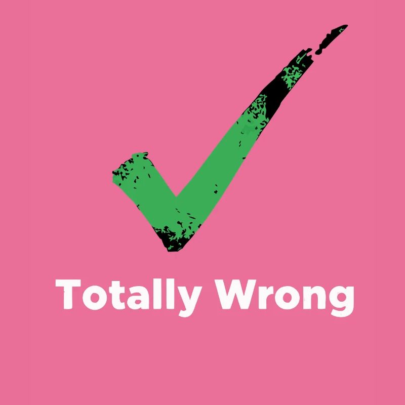 Totally Wrong