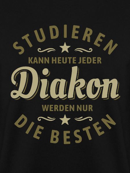 Studieren kann jeder - Diakon Spruch