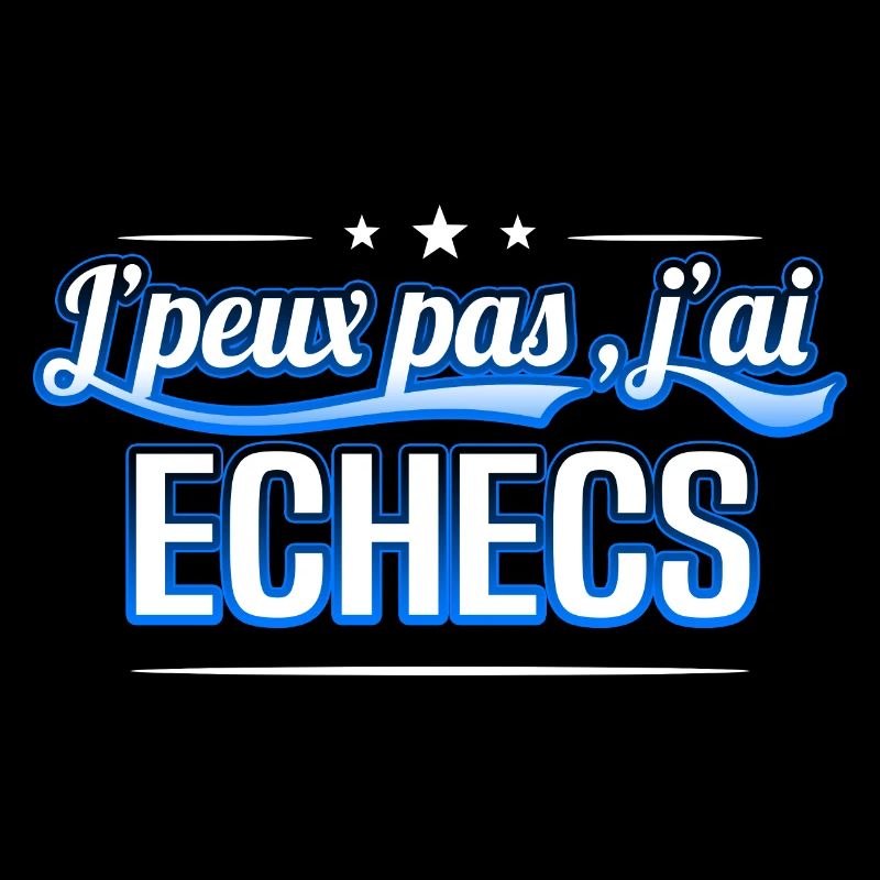 Echecs - j'peux pas , j'ai Echecs