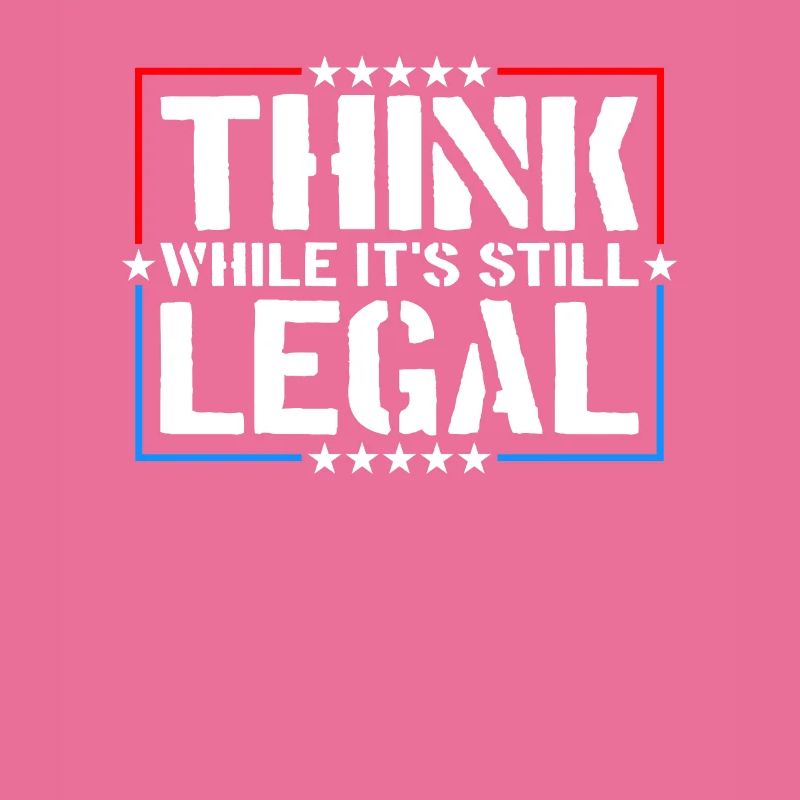 Think While It's Still Legal Critical Thinking
