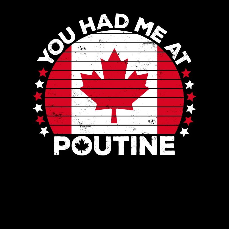 Vous m’avez eu à Poutine Canadian Fries Canada Flag