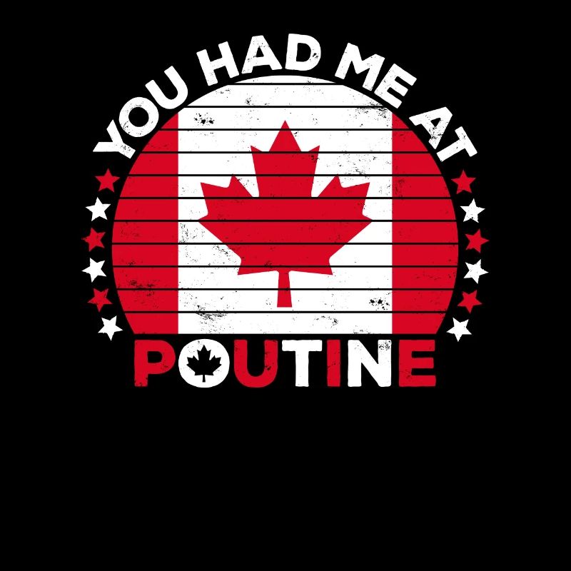 Vous m’avez eu à Poutine Canadian Fries Canada Flag