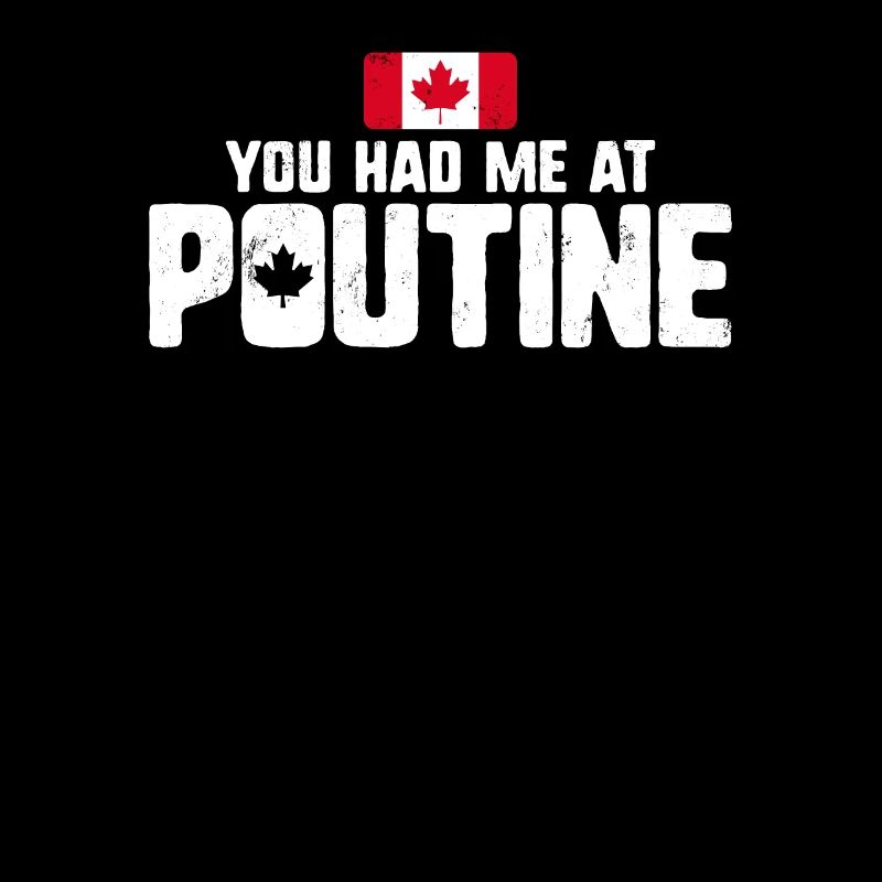 Vous m’avez eu à Poutine Canadian Fries Canada Flag