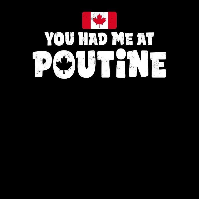 Vous m’avez eu à Poutine Canadian Fries Canada Flag