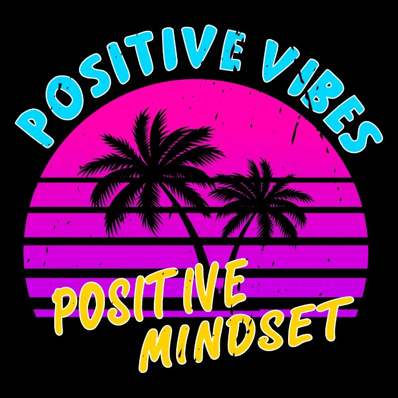 Positive Mindset positive Vibes