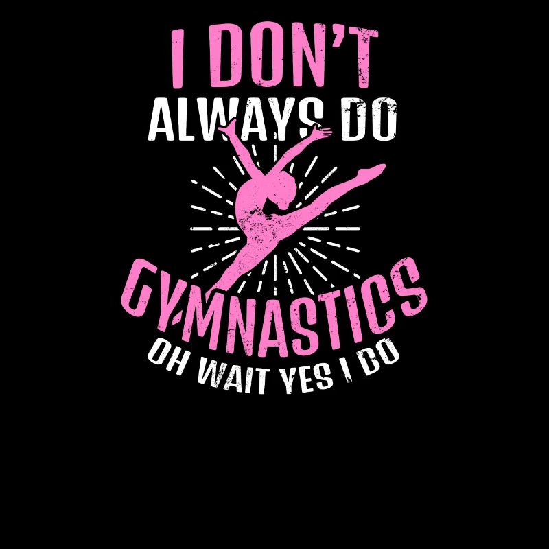 I Love Gymnastics Don't Always Do Wait Yes Gift
