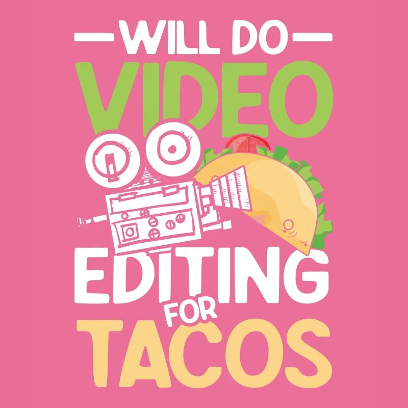 Will Do Video Editing For Tacos
