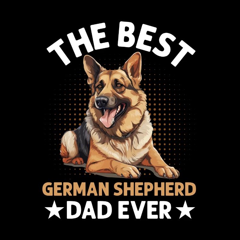Dog Breed The Best German Shepherd Dad Ever