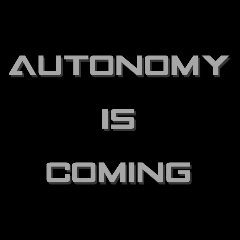 Autonomy is Coming