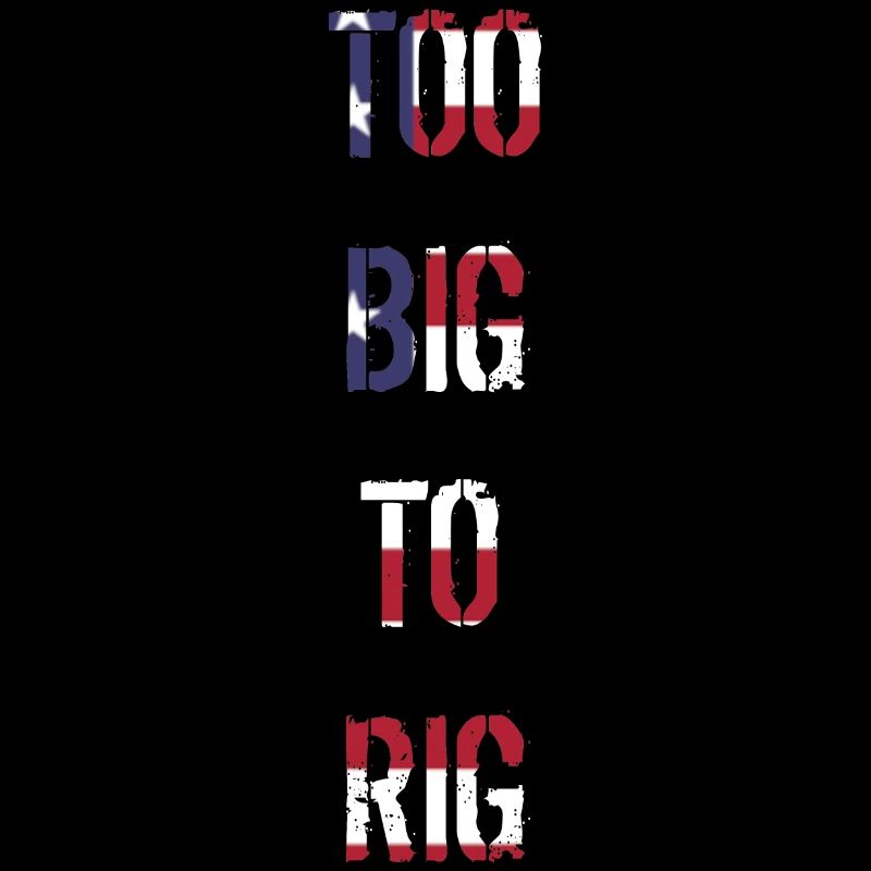 TOO BIG TO RIG 2024