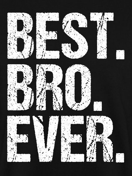 Best Bro Ever