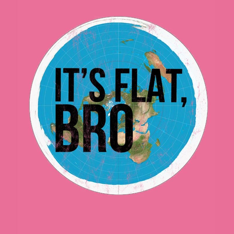 Flat Earth Flat Bro Flat Earther Gesellschaft