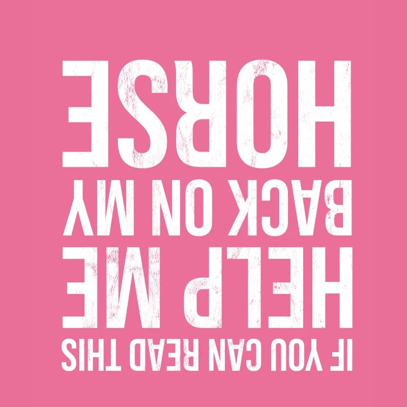 If You Can Read This Help Me Back On My Horse