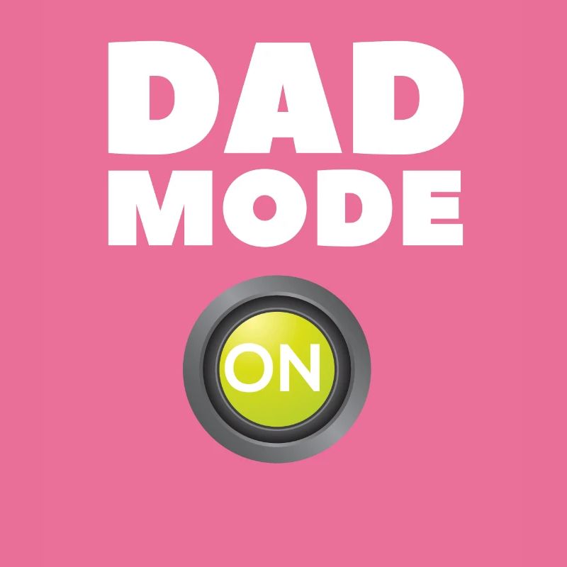 Dad Mode On