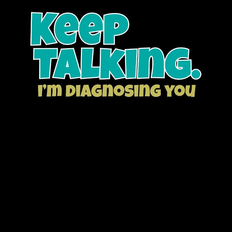 Keep Talking Im Diagnosing You