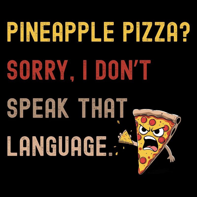 Anti-pineapple pizza design for pizza lovers