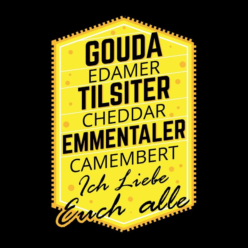 Gouda Edamer Tilsiter Chedder Ich Liebe Sie Alle