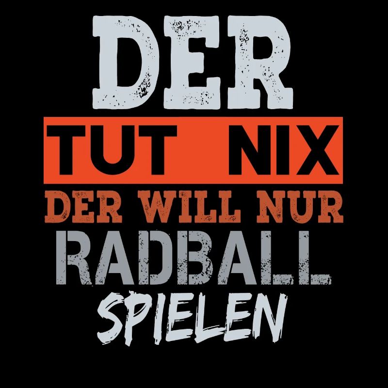 Der Tut Nix Der Will Nur Radball Spielen
