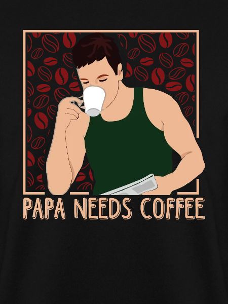 PAPA NEEDS COFFEE