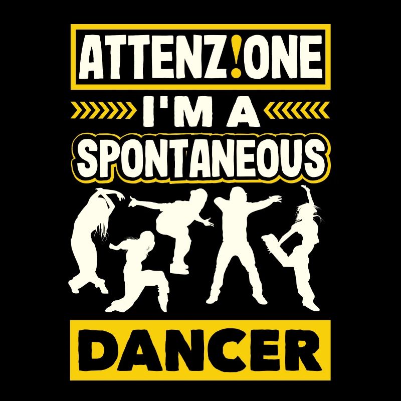 Attenzione I'm A Spontaneous Dancer