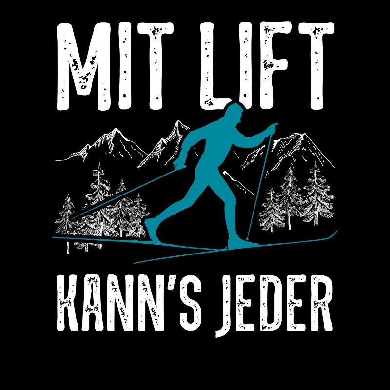 Mit Lift kann's jeder Langläufer Langlauf Spruch