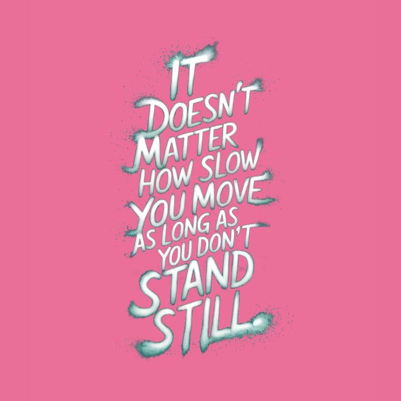 It doesnt matter how slow you move as long as you