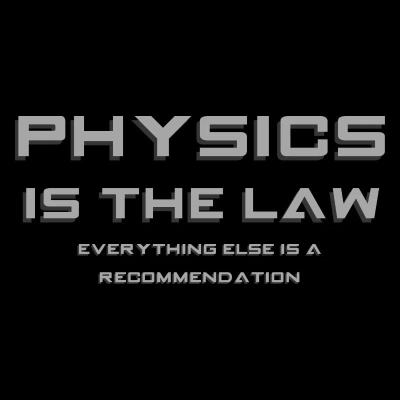 Physics is the Law