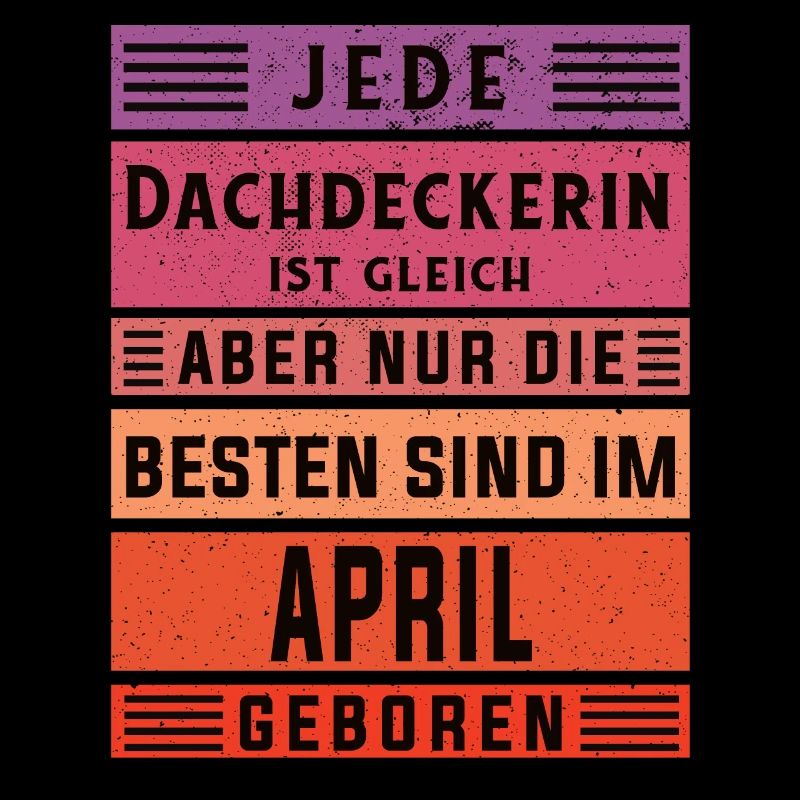 Handwerker Geburtstag April geboren Dachdeckerin