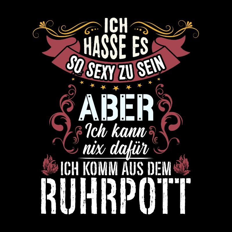 Ich hasse es so sexy zu sein #Ruhrpott
