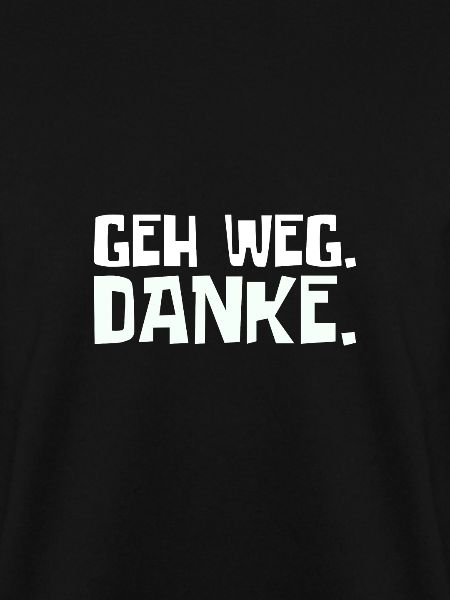 Geh weg danke